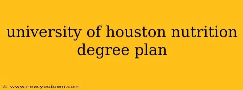 university of houston nutrition degree plan
