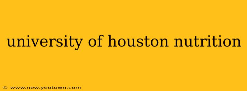 university of houston nutrition