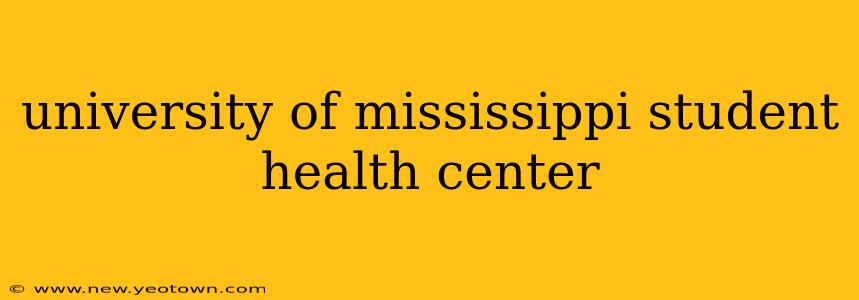 university of mississippi student health center