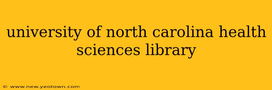 university of north carolina health sciences library