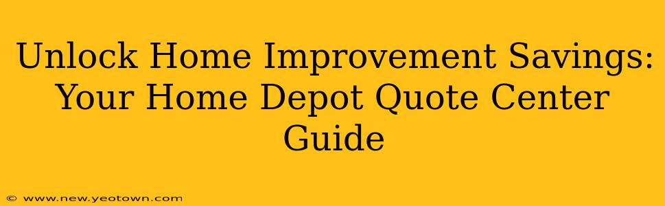 Unlock Home Improvement Savings: Your Home Depot Quote Center Guide