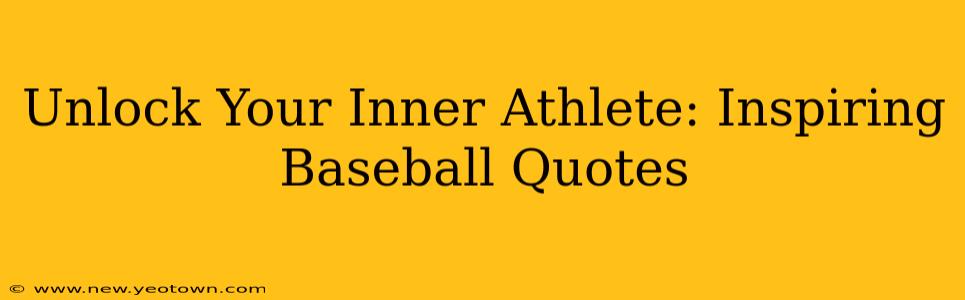 Unlock Your Inner Athlete: Inspiring Baseball Quotes