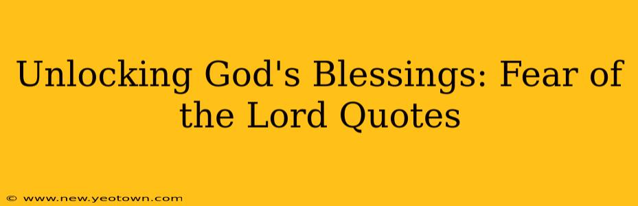 Unlocking God's Blessings: Fear of the Lord Quotes