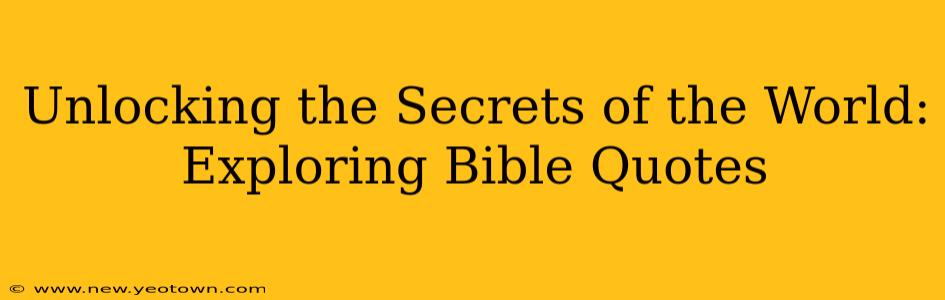 Unlocking the Secrets of the World: Exploring Bible Quotes