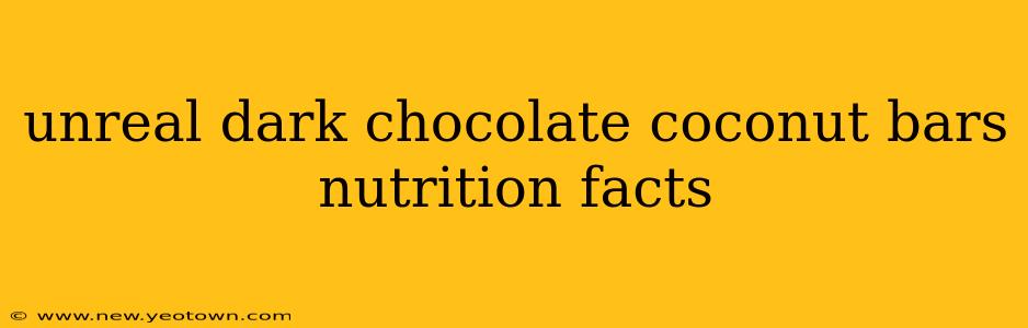 unreal dark chocolate coconut bars nutrition facts
