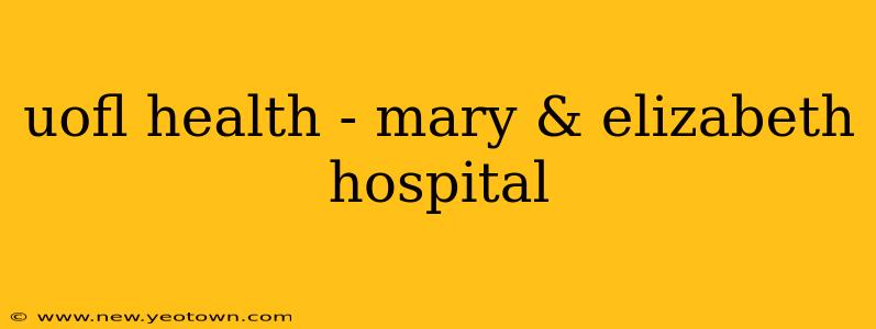 uofl health - mary & elizabeth hospital