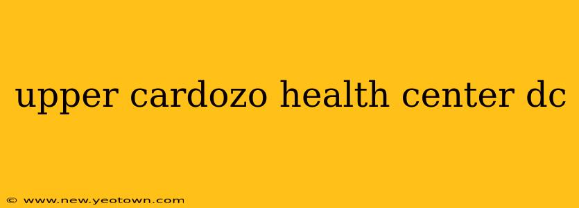 upper cardozo health center dc