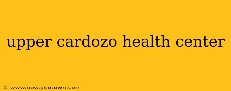 upper cardozo health center