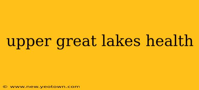 upper great lakes health