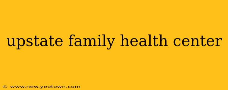 upstate family health center