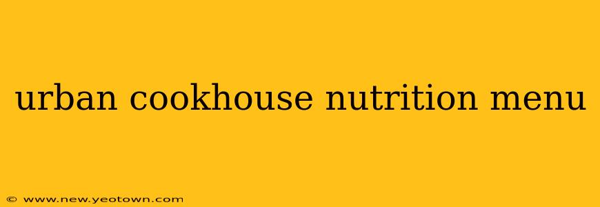 urban cookhouse nutrition menu