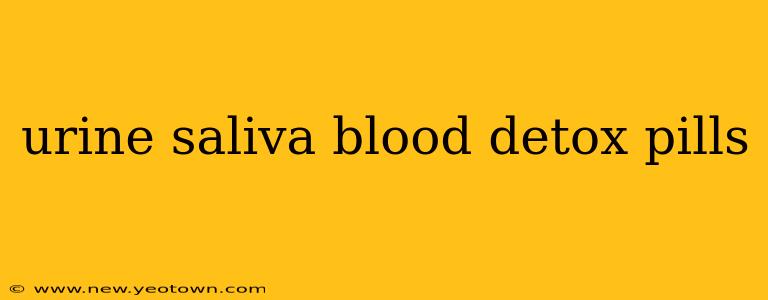 urine saliva blood detox pills