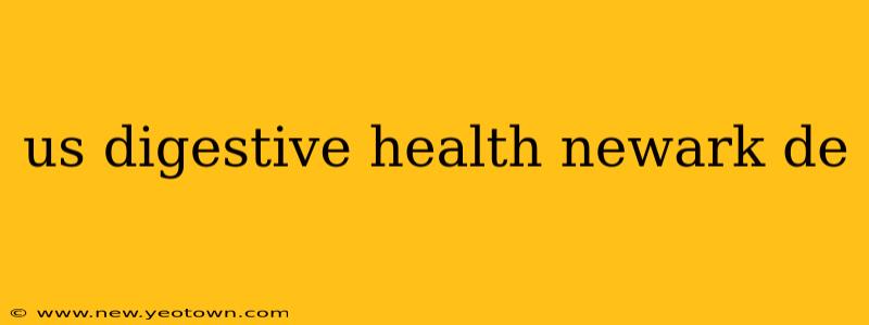 us digestive health newark de