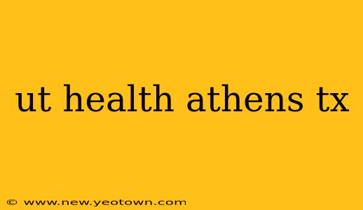 ut health athens tx