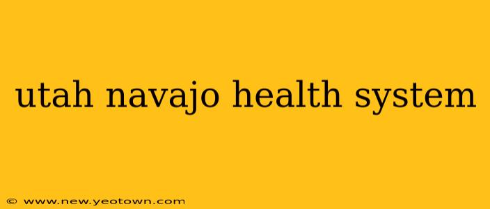 utah navajo health system