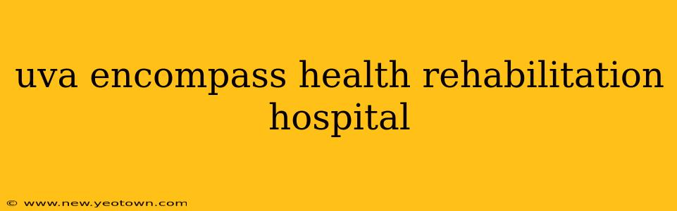 uva encompass health rehabilitation hospital
