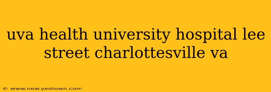 uva health university hospital lee street charlottesville va