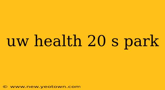uw health 20 s park