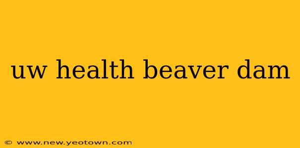 uw health beaver dam