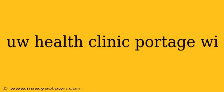 uw health clinic portage wi