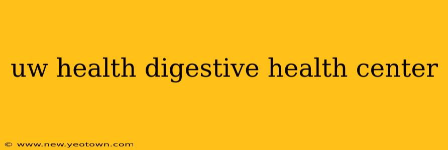 uw health digestive health center