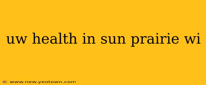 uw health in sun prairie wi