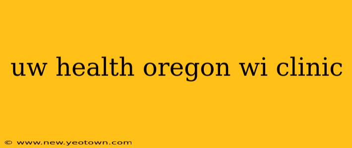 uw health oregon wi clinic