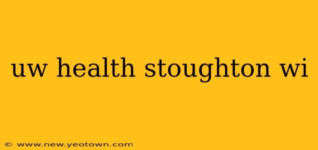 uw health stoughton wi