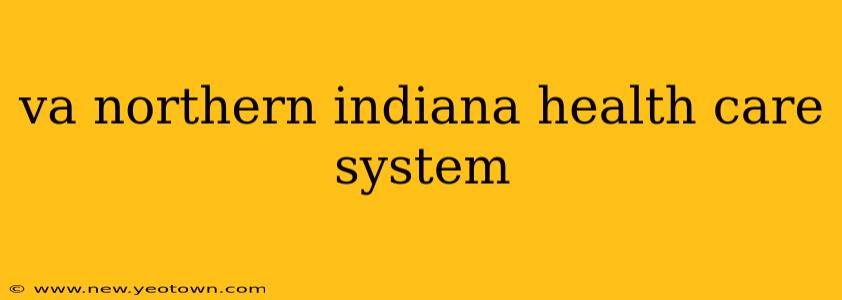 va northern indiana health care system