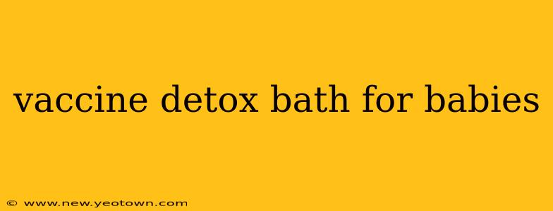 vaccine detox bath for babies