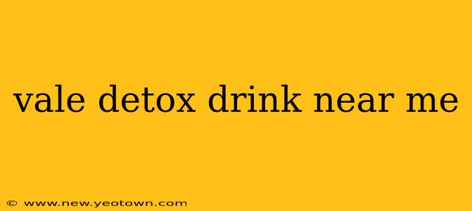 vale detox drink near me