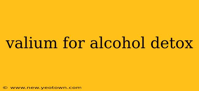 valium for alcohol detox