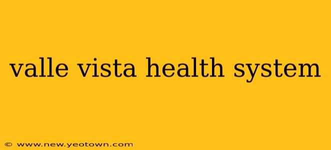 valle vista health system