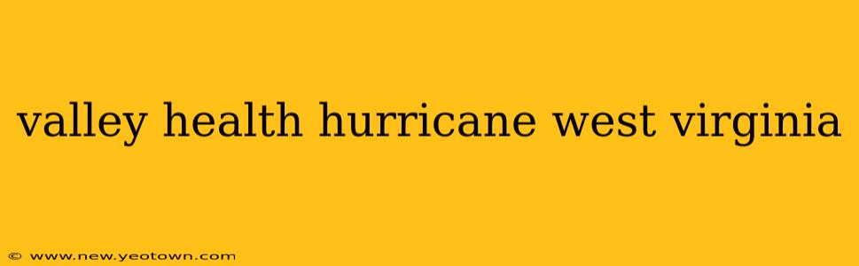 valley health hurricane west virginia