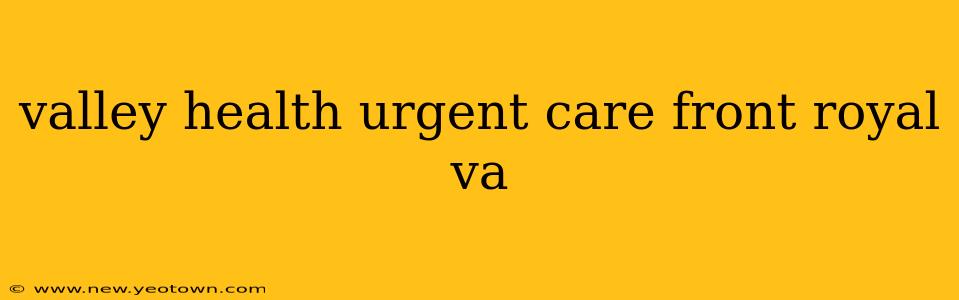 valley health urgent care front royal va