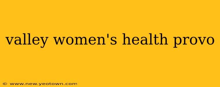 valley women's health provo