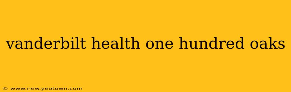 vanderbilt health one hundred oaks