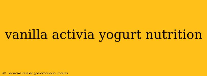 vanilla activia yogurt nutrition