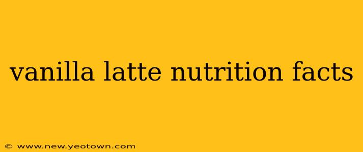 vanilla latte nutrition facts