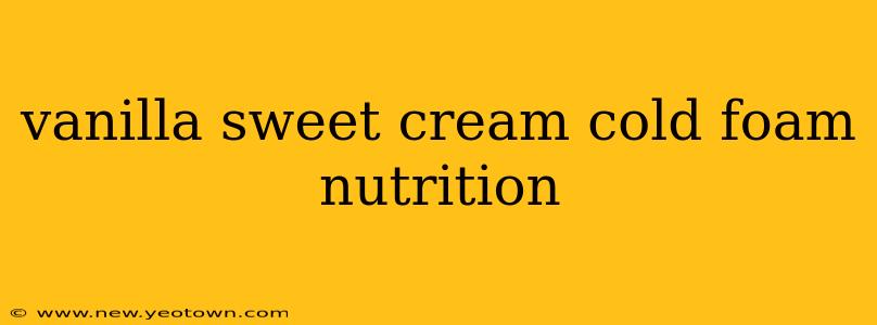 vanilla sweet cream cold foam nutrition