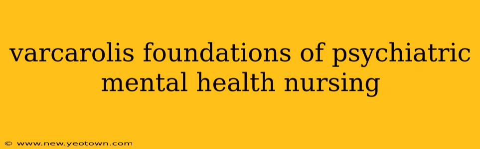 varcarolis foundations of psychiatric mental health nursing