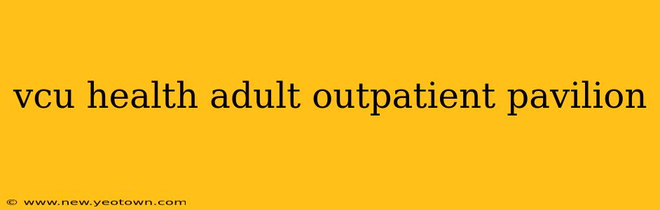vcu health adult outpatient pavilion