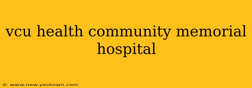 vcu health community memorial hospital