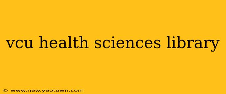 vcu health sciences library