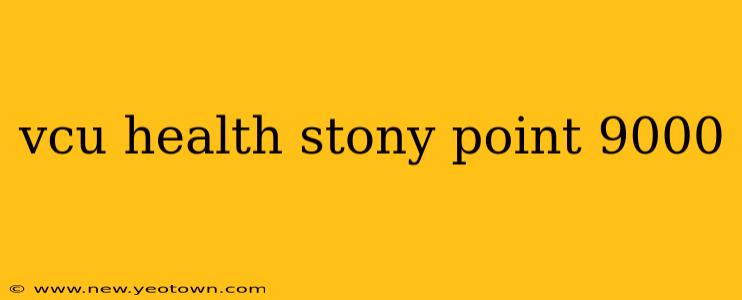 vcu health stony point 9000