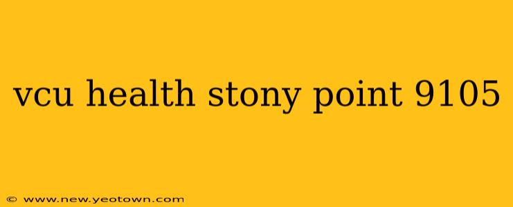 vcu health stony point 9105