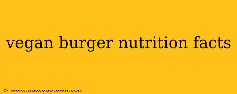 vegan burger nutrition facts