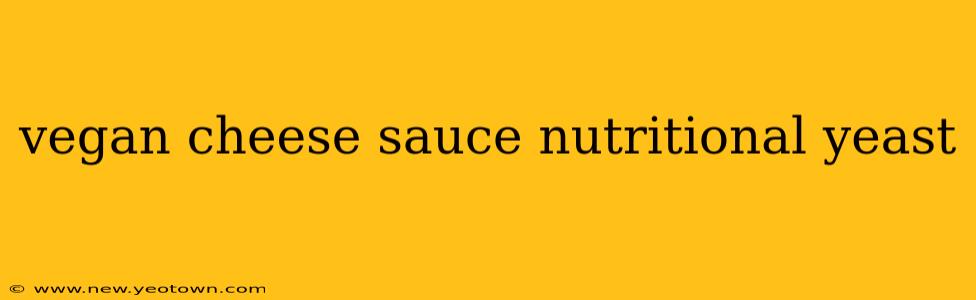 vegan cheese sauce nutritional yeast