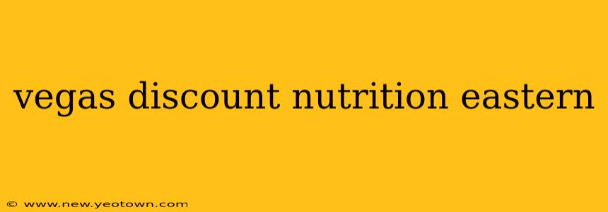vegas discount nutrition eastern