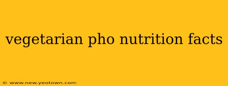 vegetarian pho nutrition facts